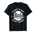Thats My Nephew Out There Baseball T-Shirt - Fun Novelty Design Unisex - T-Shirt, Sweatshirt, Hoodie