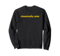 Chemically Calm Y2K Aesthetic Sweatshirt - Unique Graphic for Adults - T-Shirt, Sweatshirt, Hoodie