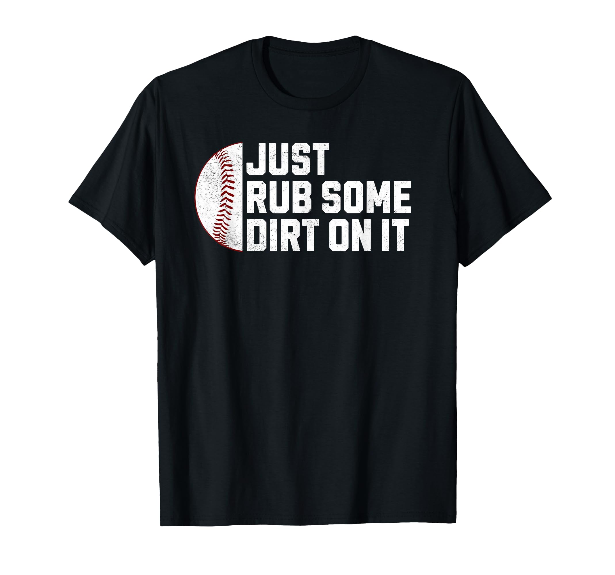 Funny Sports Meme Rub Some Dirt T-Shirt - Casual Everyday Wear for Adults - T-Shirt, Sweatshirt, Hoodie