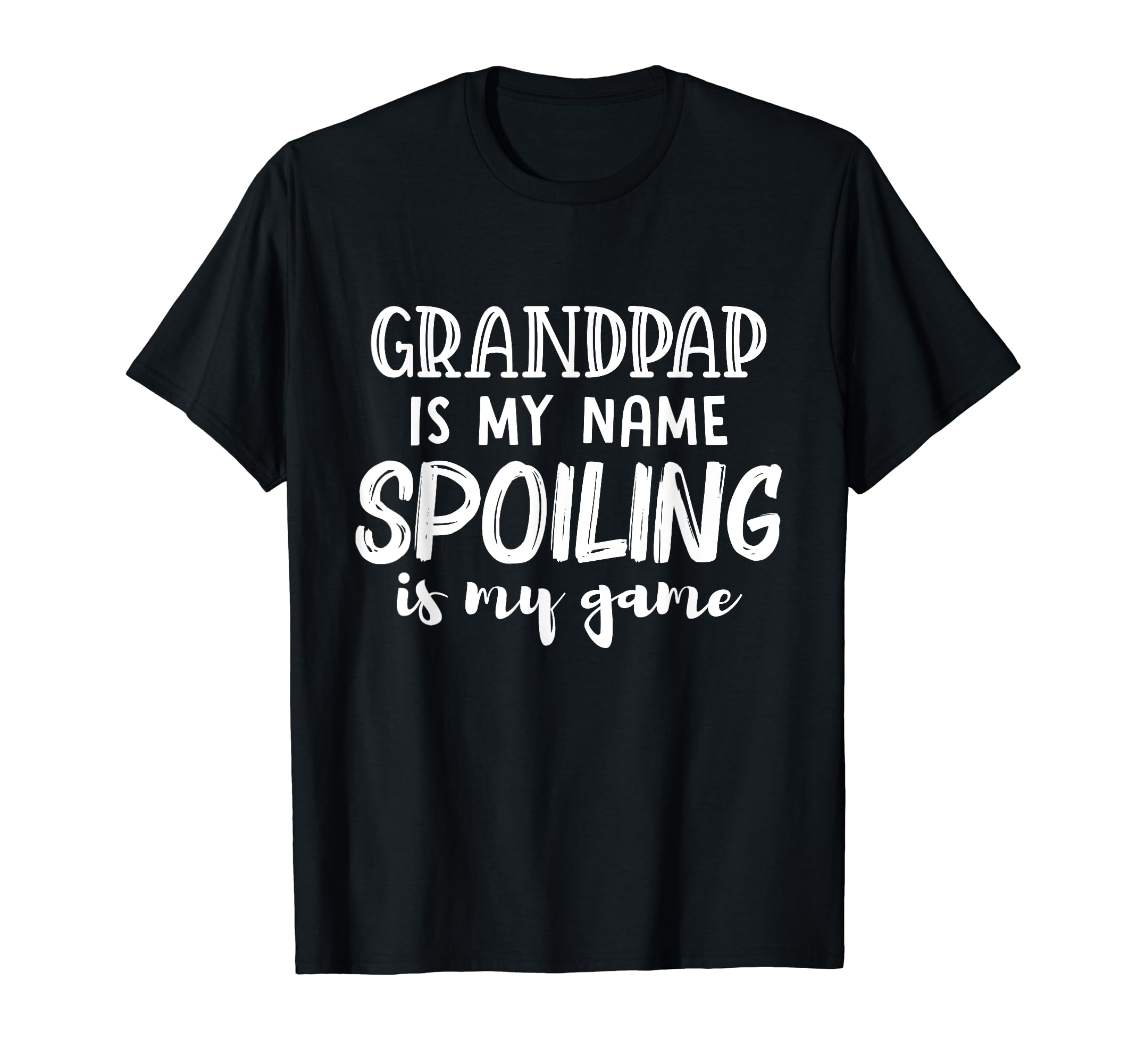 Grandpap Is My Name Spoiling Is My Game T-Shirt - Trendy Graphic Men Women - T-Shirt, Sweatshirt, Hoodie