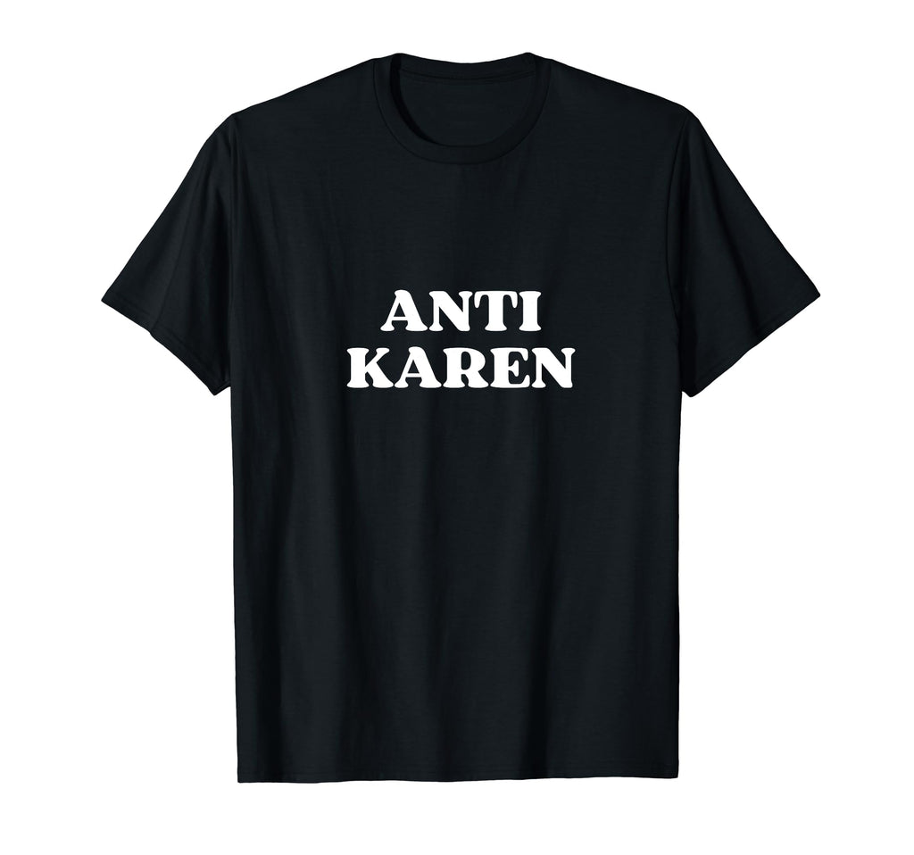 Anti Karen Y2K Aesthetic T-Shirt - Casual Everyday Wear Men Women - T-Shirt, Sweatshirt, Hoodie