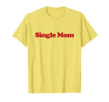 Single Mom Y2K Aesthetic Trendy T-Shirt - Unique Graphic Men Women - T-Shirt, Sweatshirt, Hoodie