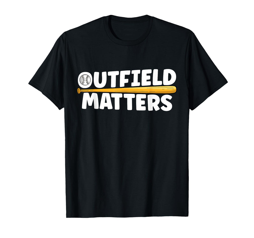 Baseball Outfield Matters Funny T-Shirt - Streetwear Style for Adults - T-Shirt, Sweatshirt, Hoodie