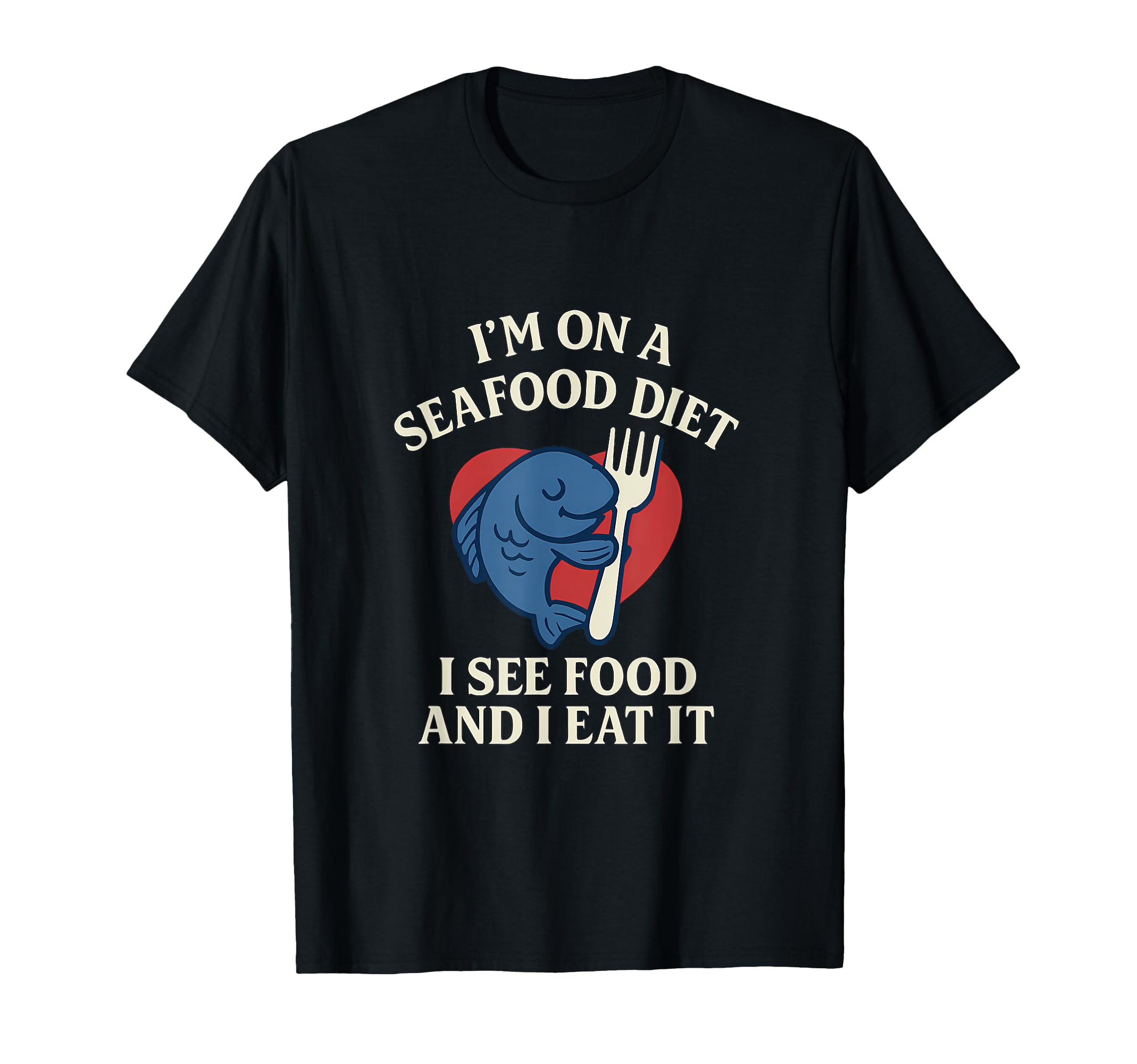 Seafood Diet Meme Food Diner Font T-Shirt - Minimalist Print Men Women - T-Shirt, Sweatshirt, Hoodie