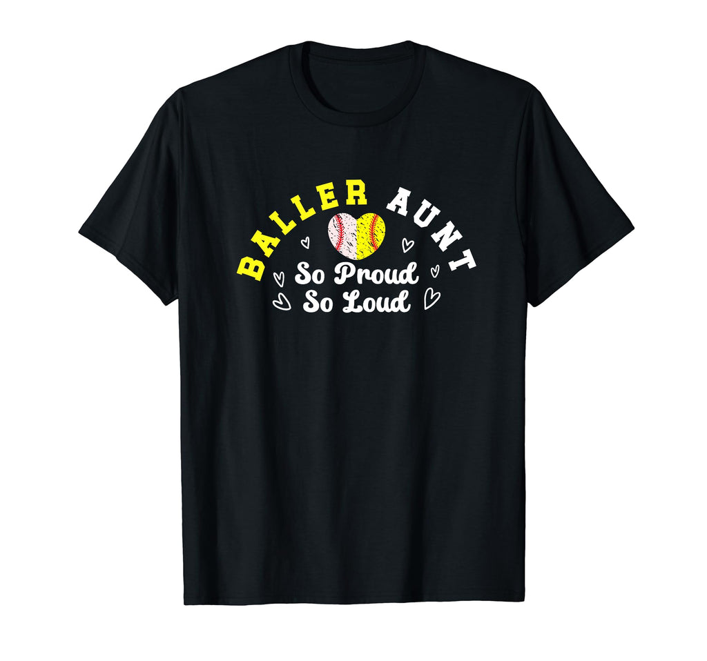 So Proud So Loud Baller Aunt Softball T-Shirt - Fun Novelty Design Unisex - T-Shirt, Sweatshirt, Hoodie