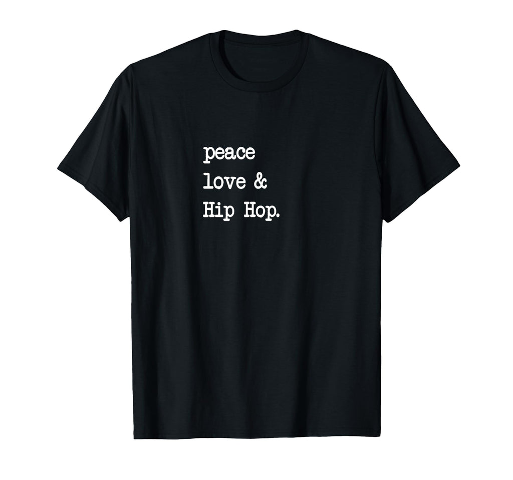 Peace Love Hip Hop Old School 90S Rap T-Shirt - Streetwear Style Unisex - T-Shirt, Sweatshirt, Hoodie