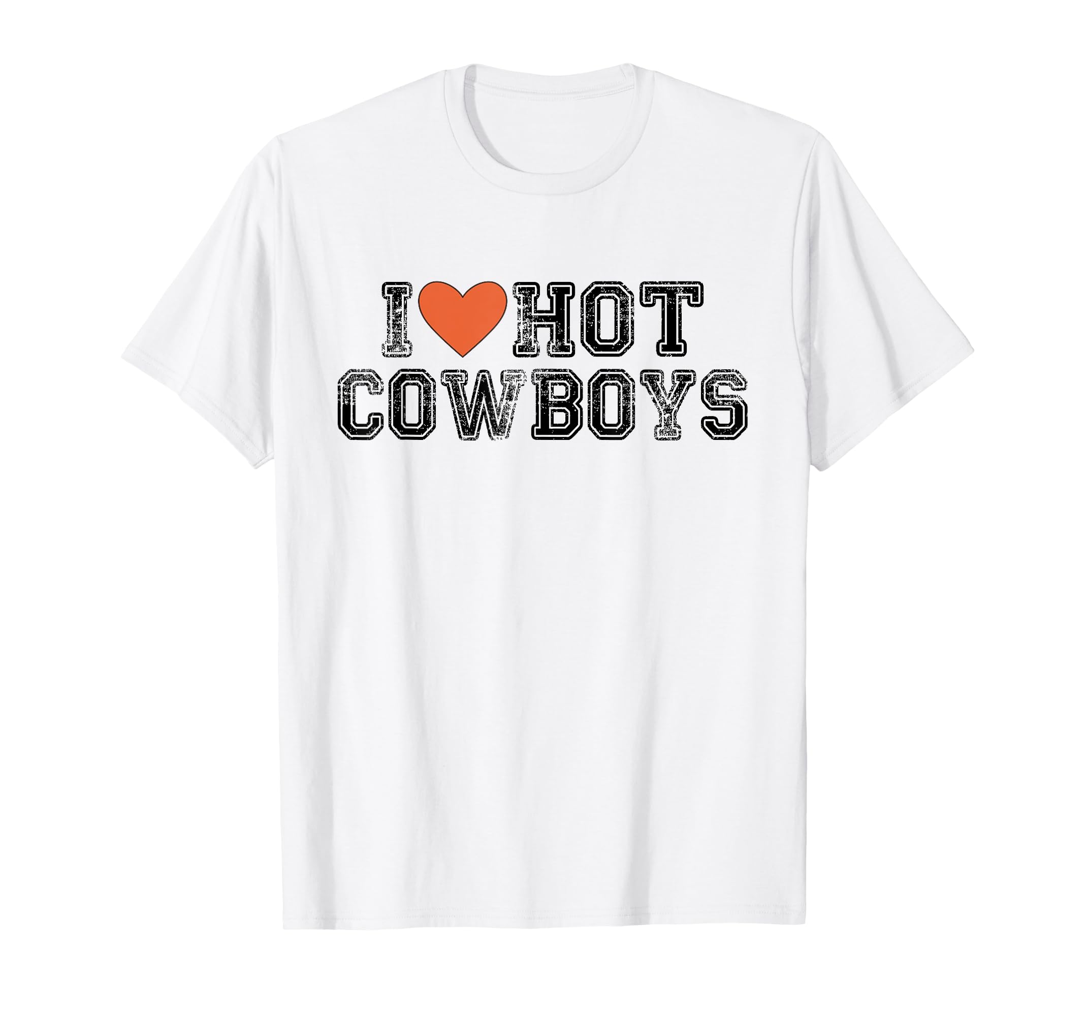 I Love Hot Cowboys I Love Cowboys T-Shirt - Streetwear Style Unisex - T-Shirt, Sweatshirt, Hoodie