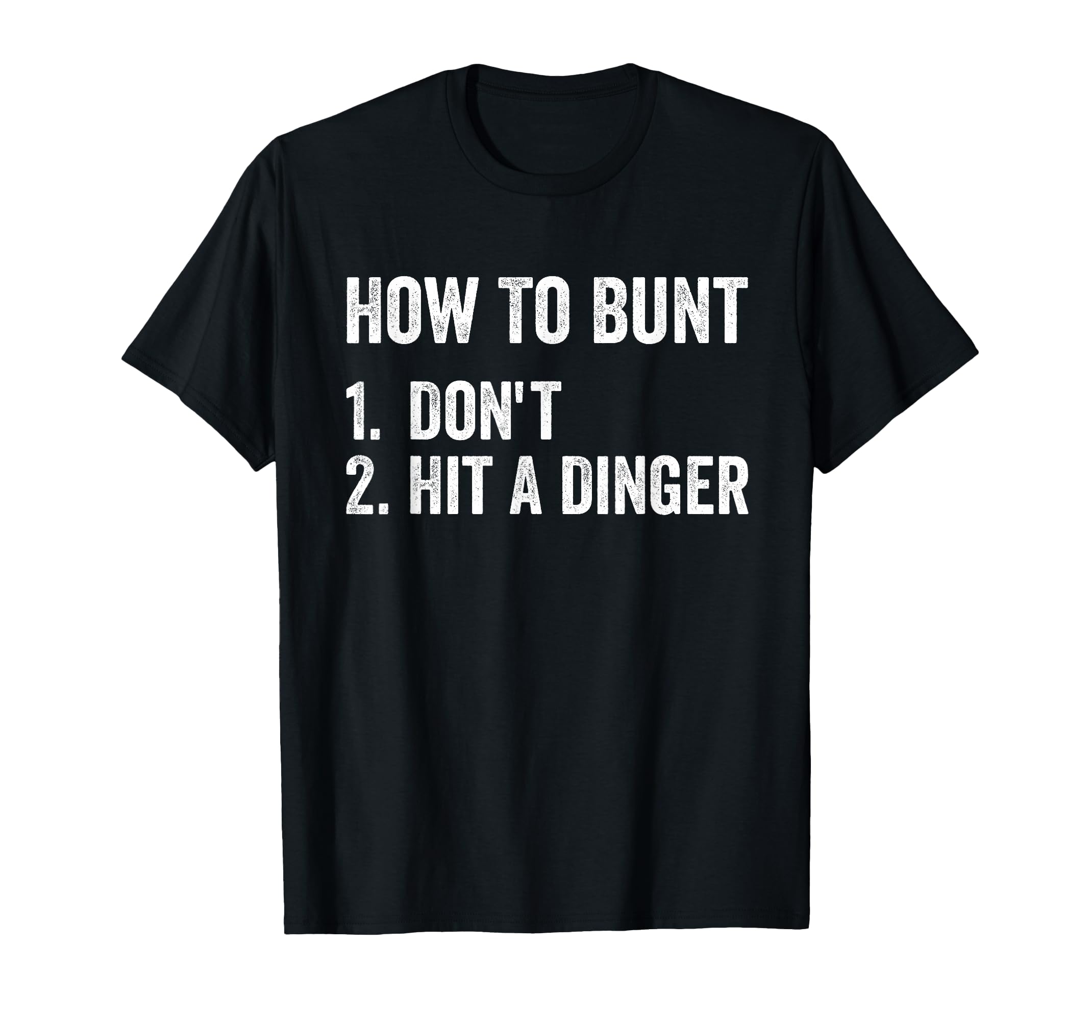 How To Bunt Dont Hit Dinger Funny Baseball T-Shirt - Trendy Graphic Unisex - T-Shirt, Sweatshirt, Hoodie