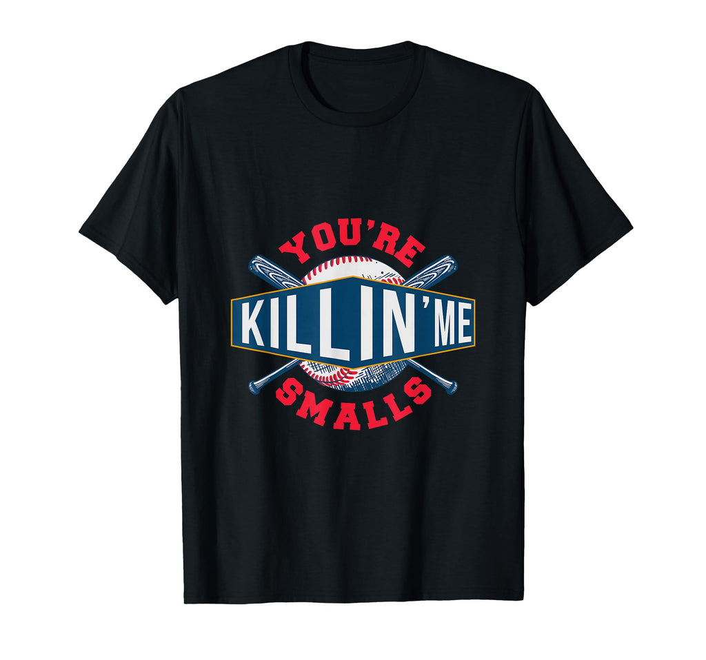 Youre Killin Me Smalls Game T-Shirt - Casual Everyday Wear for Adults - T-Shirt, Sweatshirt, Hoodie