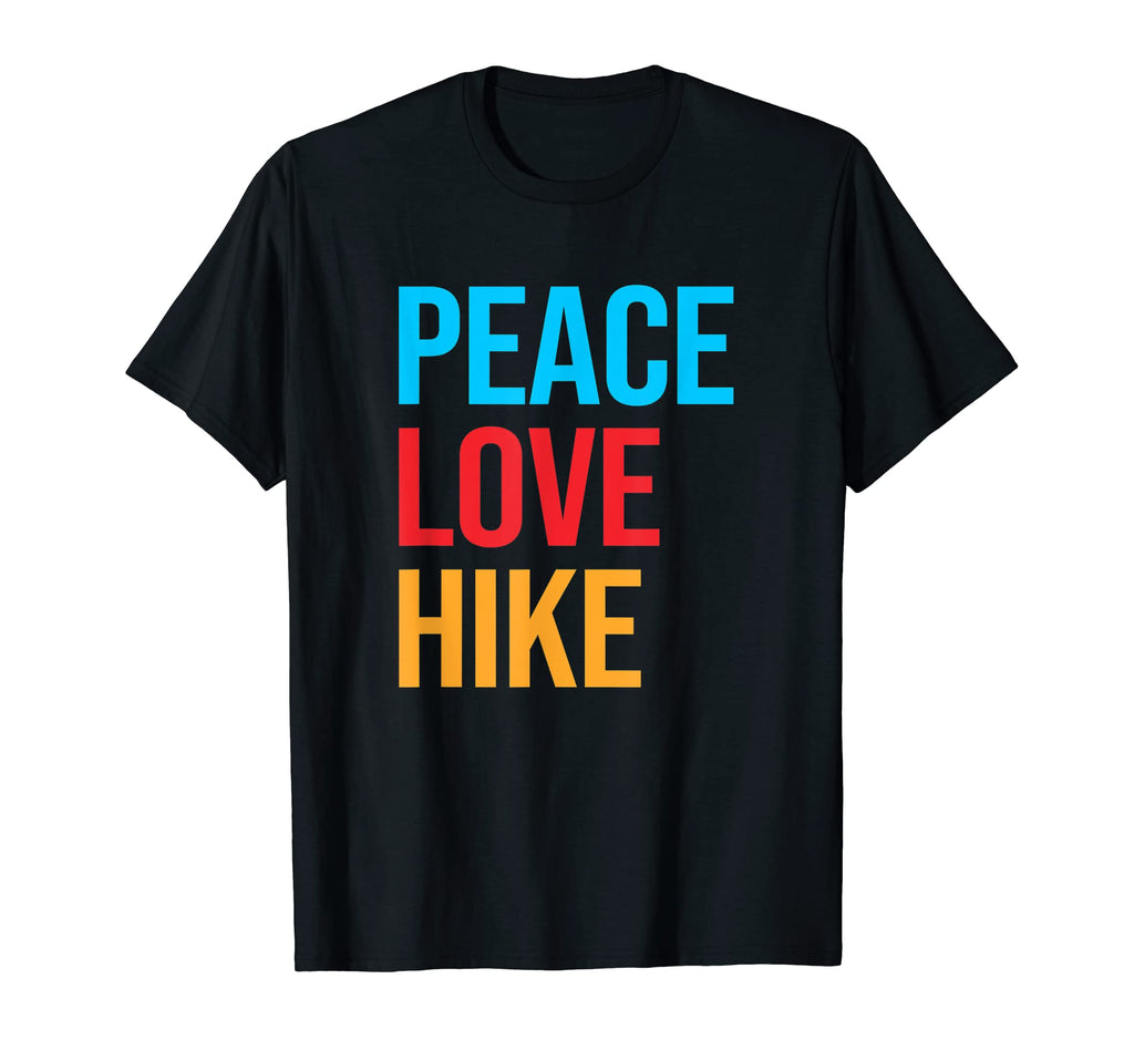 Peace Love Hike T-Shirt - Novelty Apparel Unisex - T-Shirt, Sweatshirt, Hoodie