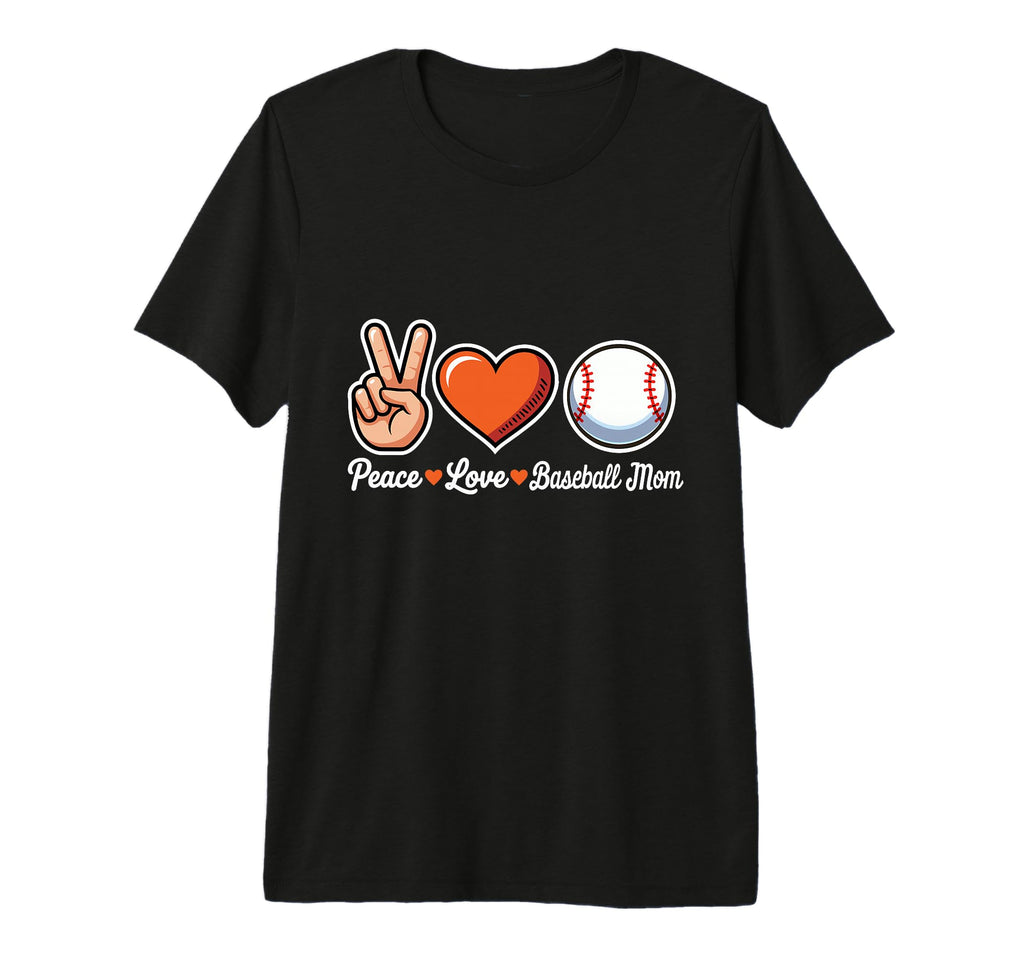 Peace Love Baseball Mom Funny T-Shirt - Custom Art Print Men Women - T-Shirt, Sweatshirt, Hoodie