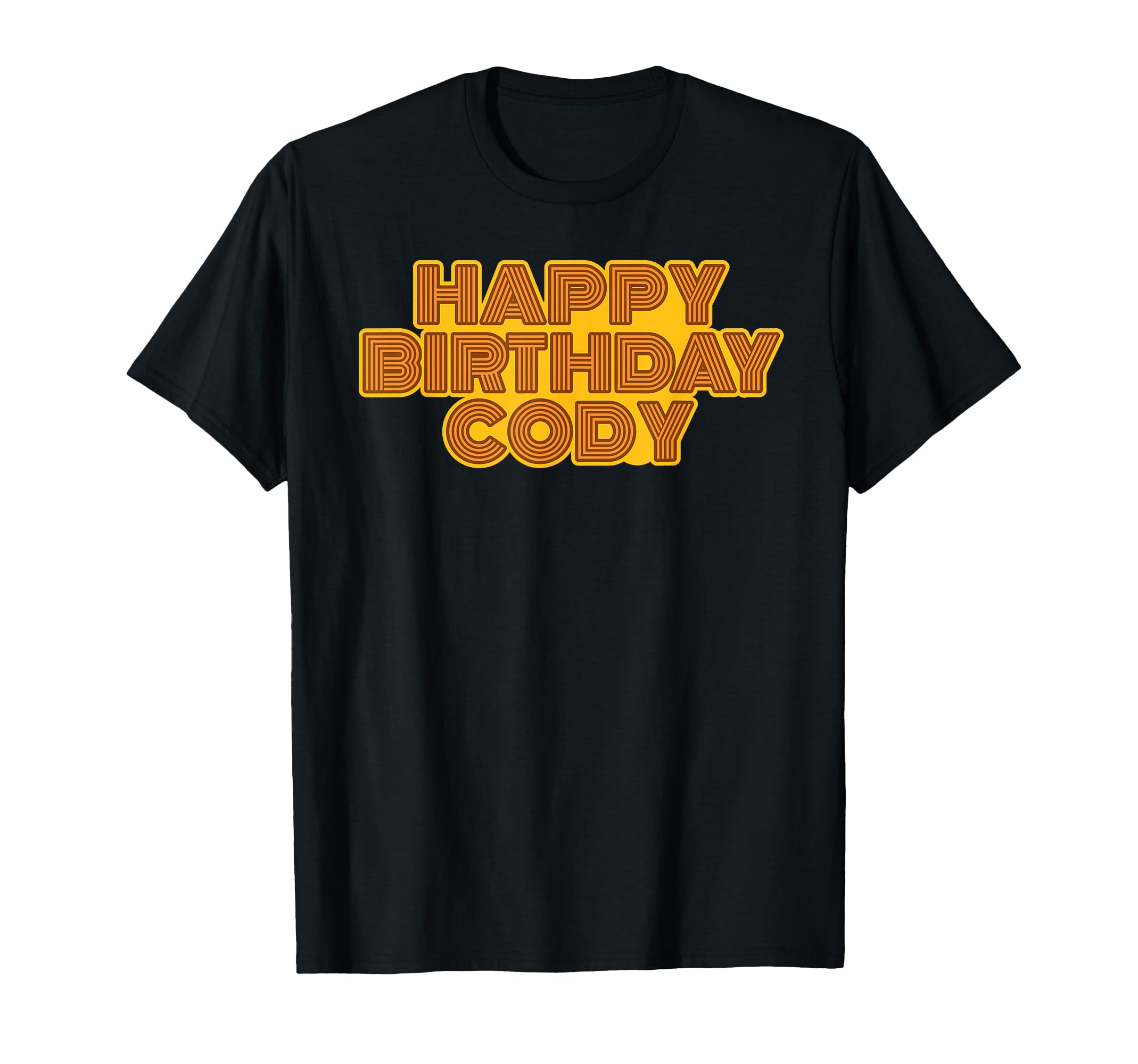 Happy Birthday Cody Personalized Name T-Shirt - Novelty Apparel Unisex - T-Shirt, Sweatshirt, Hoodie