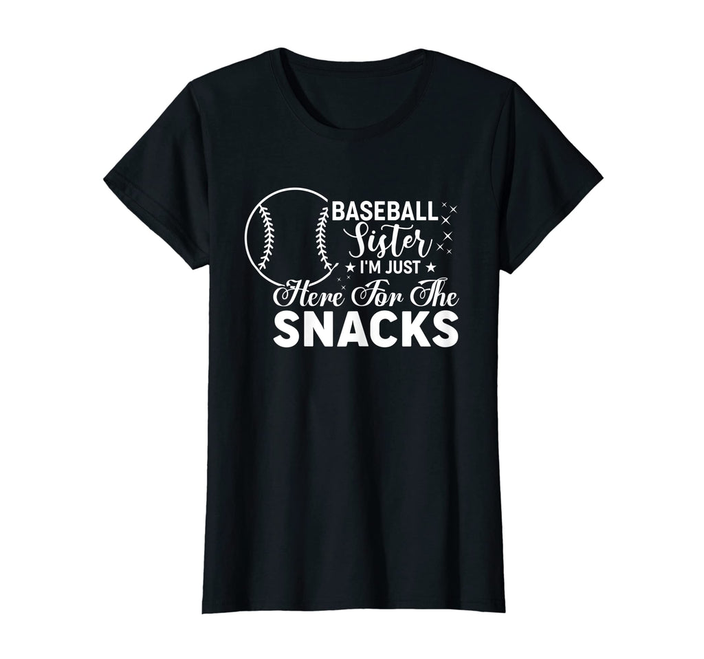 Baseball Sister Lover Im Just Here T-Shirt - Fun Novelty Design Men Women - T-Shirt, Sweatshirt, Hoodie