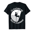 Id Rather Be Rock Climbing Sunset T-Shirt - Minimalist Print Men Women - T-Shirt, Sweatshirt, Hoodie