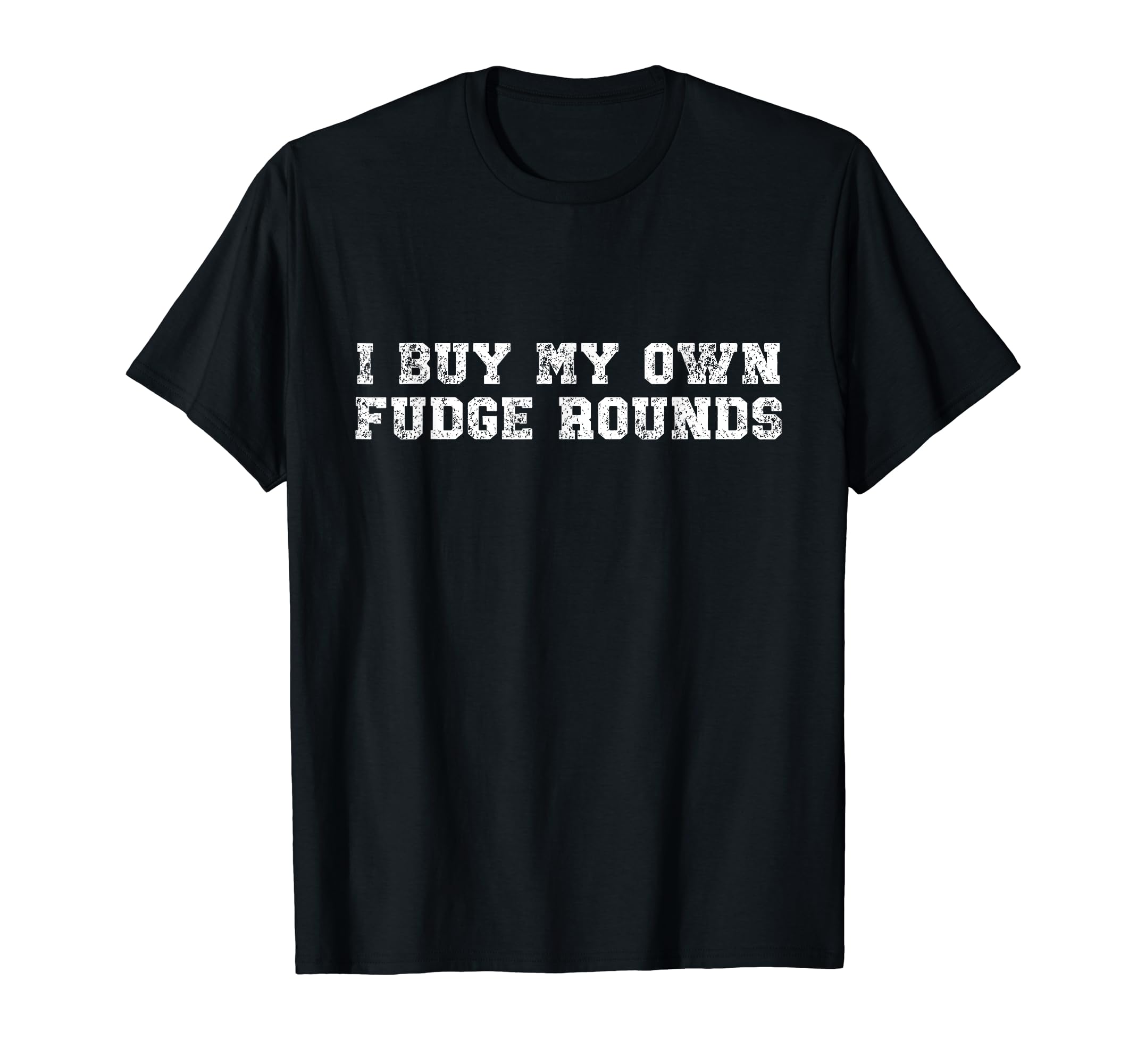 I Buy My Own Fudge Rounds Funny Novelty T-Shirt - Aesthetic Graphic Unisex - T-Shirt, Sweatshirt, Hoodie
