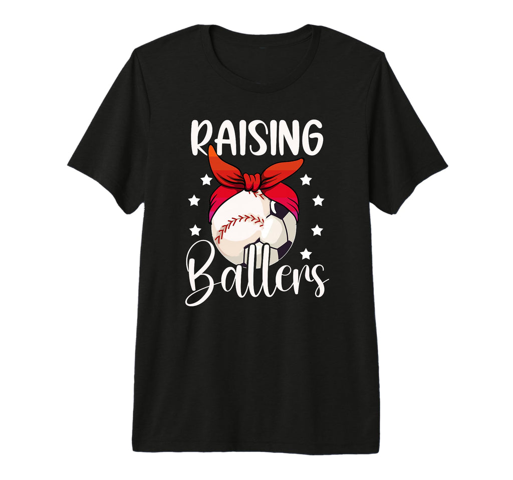 Raising Ballers Soccer Baseball Mom T-Shirt - Fun Novelty Design Men Women - T-Shirt, Sweatshirt, Hoodie