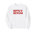 Original Spicy Bitch Y2K Aesthetic Sweatshirt - Graphic Print for Adults - T-Shirt, Sweatshirt, Hoodie