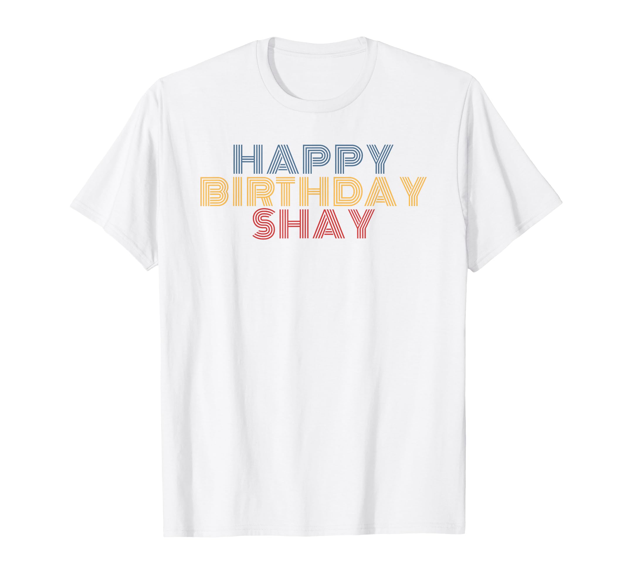 Happy Birthday Shay Personalized Name T-Shirt - Aesthetic Graphic Unisex - T-Shirt, Sweatshirt, Hoodie