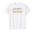 Happy Birthday Kaylee Personalized T-Shirt - Streetwear Style for Adults - T-Shirt, Sweatshirt, Hoodie