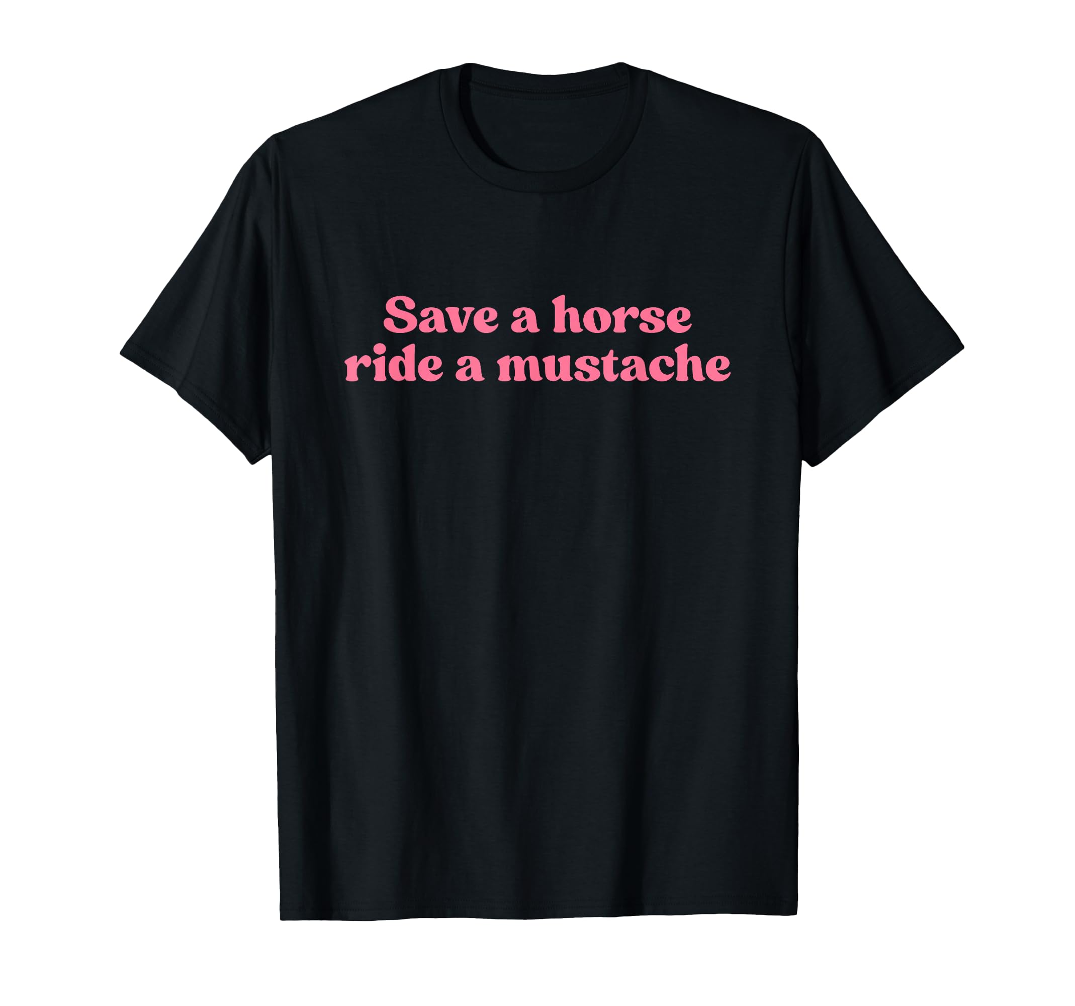 Save Horse Ride Mustache Y2K Aesthetic T-Shirt - Unique Graphic Men Women - T-Shirt, Sweatshirt, Hoodie
