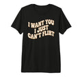 I Want You I Just Cant Flirt 70S T-Shirt - Unique Graphic for Adults - T-Shirt, Sweatshirt, Hoodie