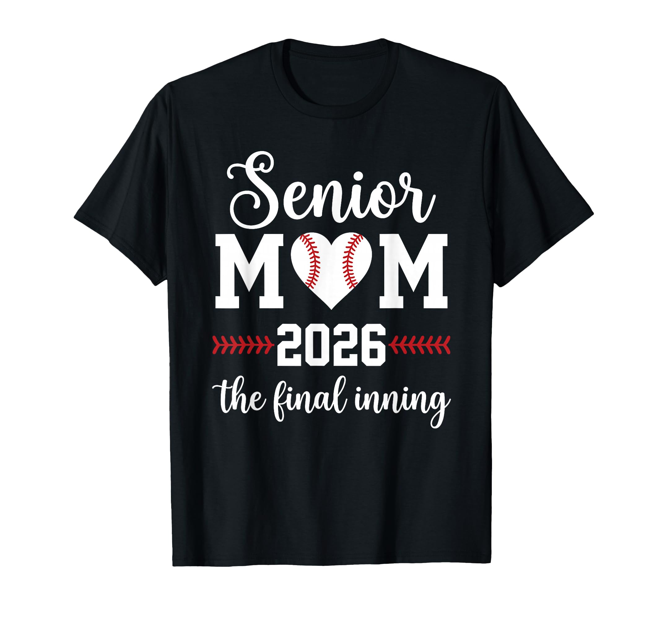 Baseball Senior Mom 2026 Final T-Shirt - Casual Everyday Wear Men Women - T-Shirt, Sweatshirt, Hoodie