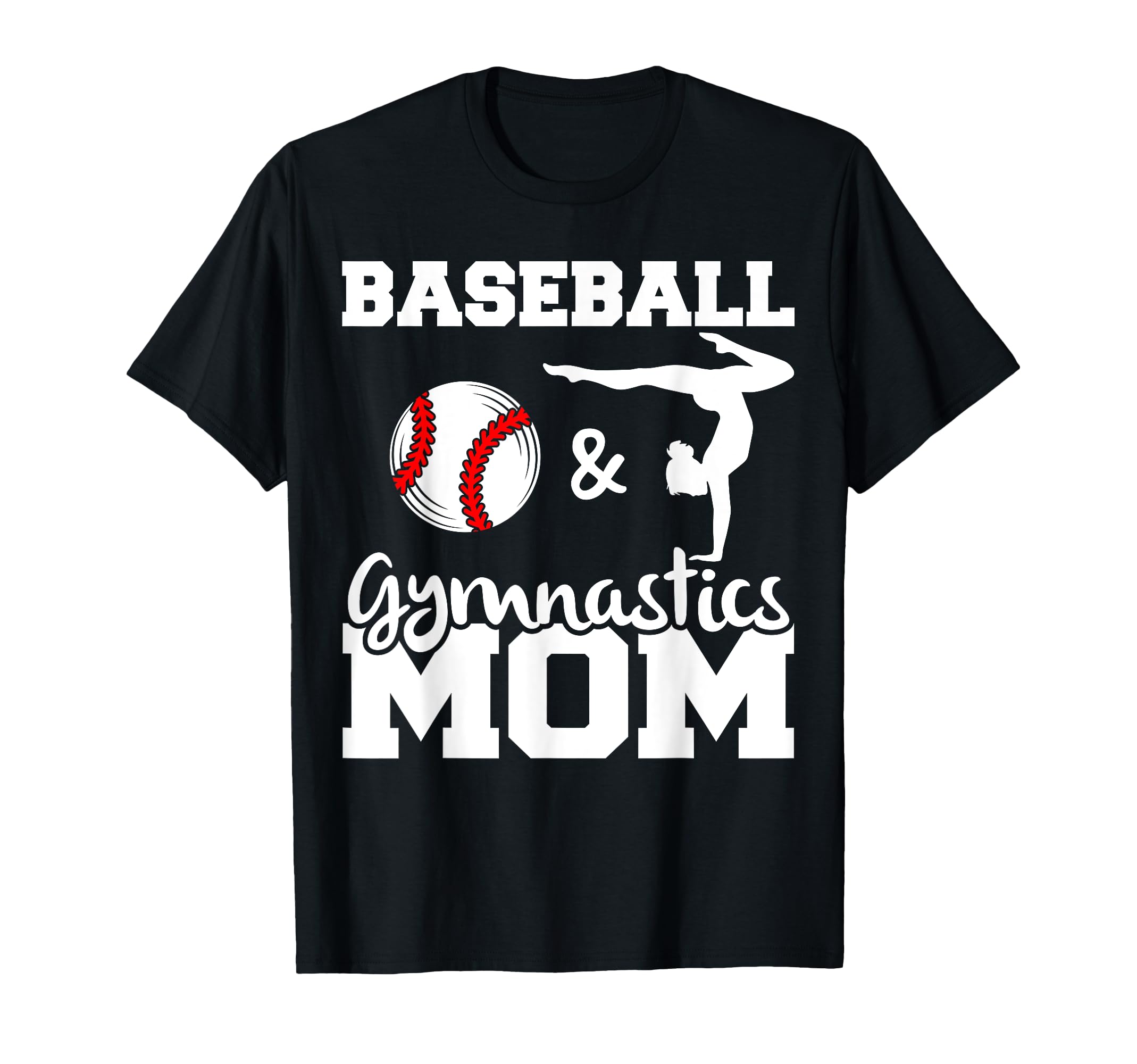 Baseball And Gymnastics Mom T-Shirt - Casual Everyday Wear for Adults - T-Shirt, Sweatshirt, Hoodie