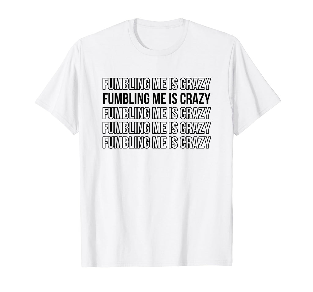 Fumbling Me Is Crazy Y2K Aesthetic T-Shirt - Graphic Print for Adults - T-Shirt, Sweatshirt, Hoodie