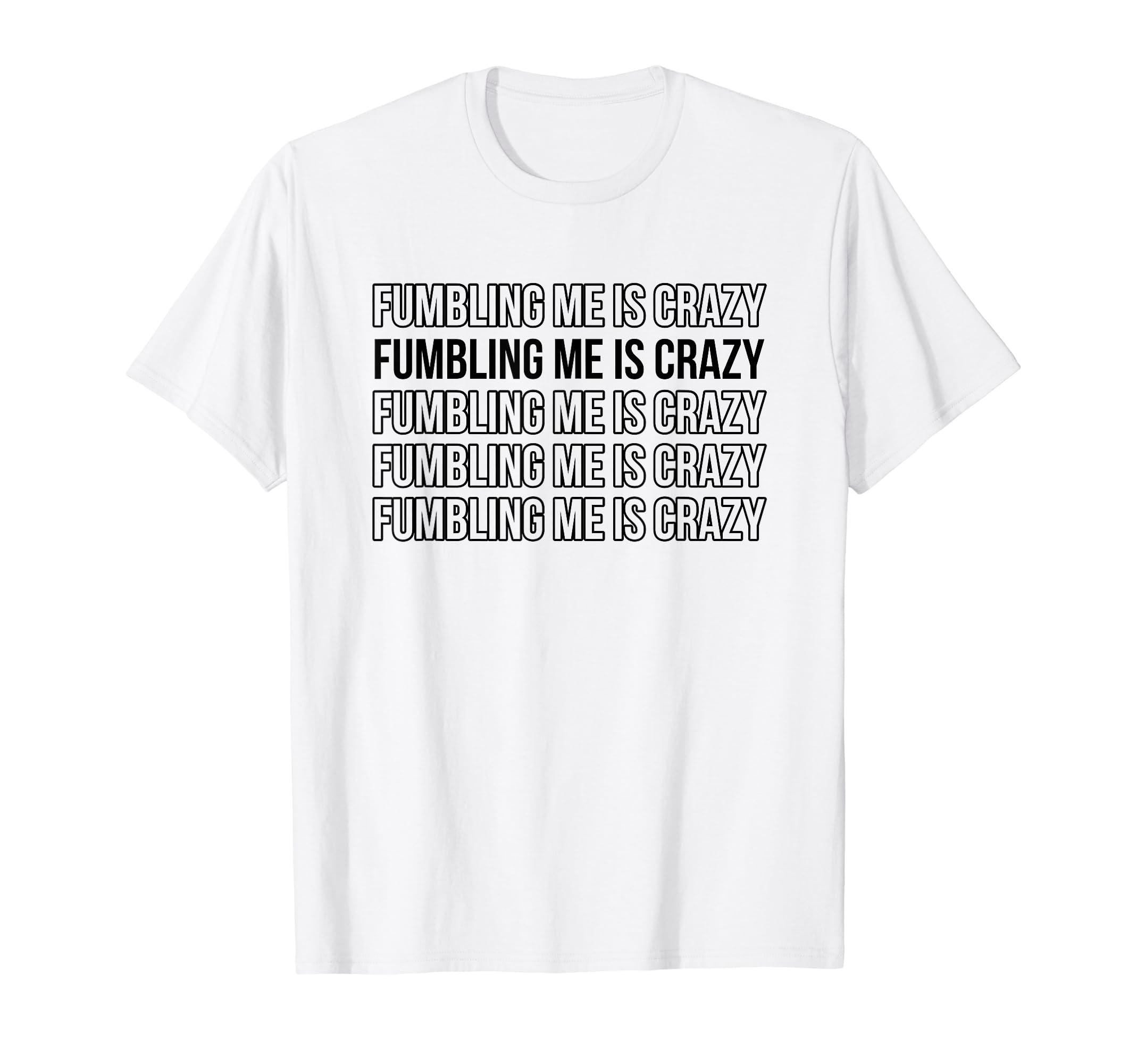 Fumbling Me Is Crazy Y2K Aesthetic T-Shirt - Graphic Print for Adults - T-Shirt, Sweatshirt, Hoodie