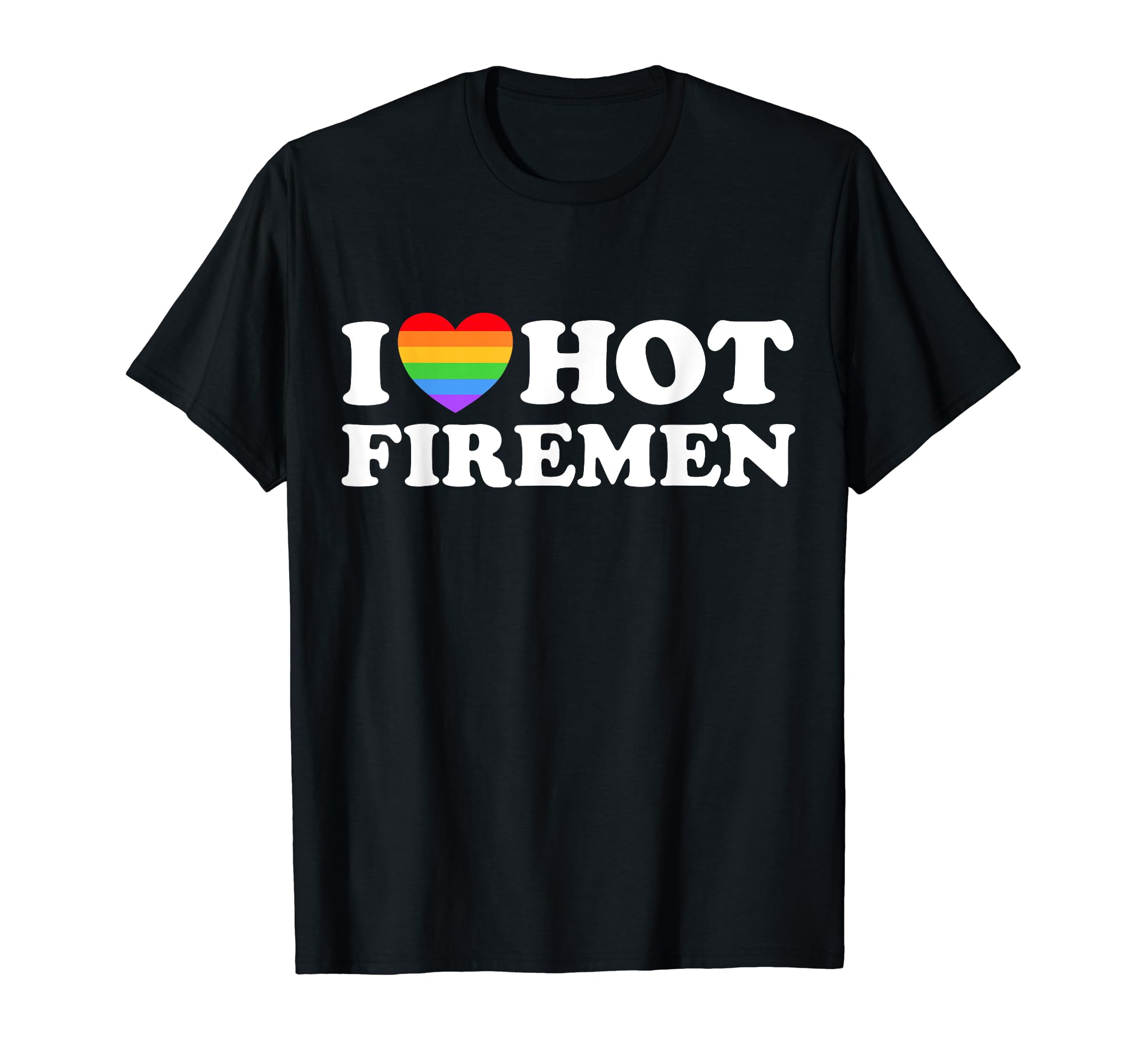 I Love Hot Firemen Funny Fire Truck T-Shirt - Graphic Print Unisex - T-Shirt, Sweatshirt, Hoodie
