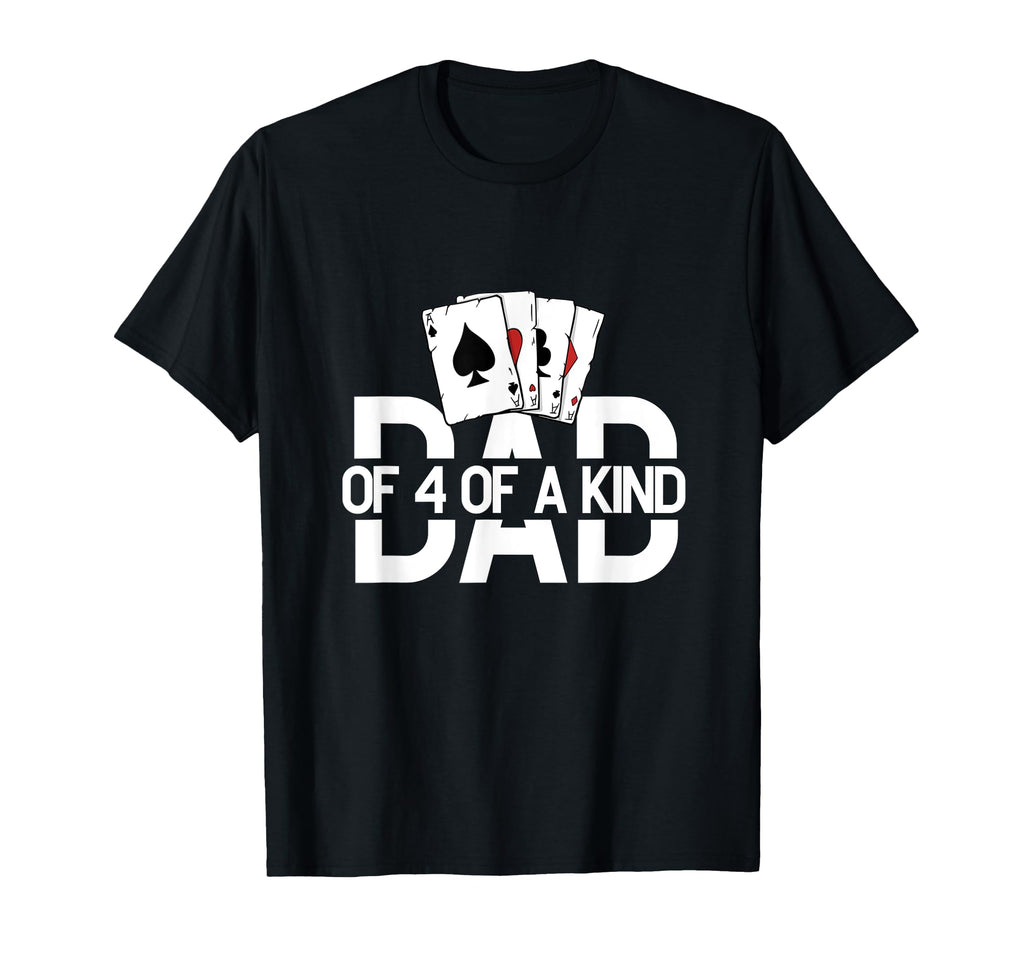 Dad Four Kind Poker Game Cards T-Shirt - Streetwear Style Men Women - T-Shirt, Sweatshirt, Hoodie