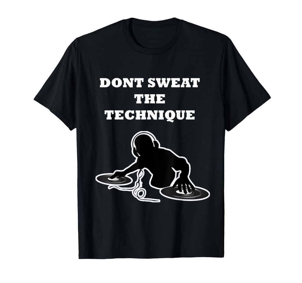 Dont Sweat Technique Old School Hip Hop T-Shirt - Streetwear Style Unisex - T-Shirt, Sweatshirt, Hoodie