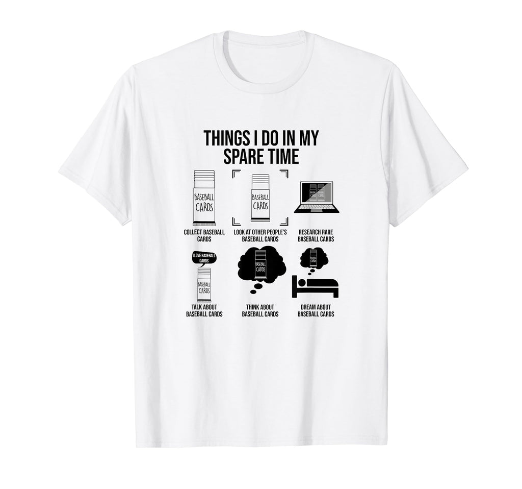Things I Do My Spare Time Baseball T-Shirt - Streetwear Style for Adults - T-Shirt, Sweatshirt, Hoodie
