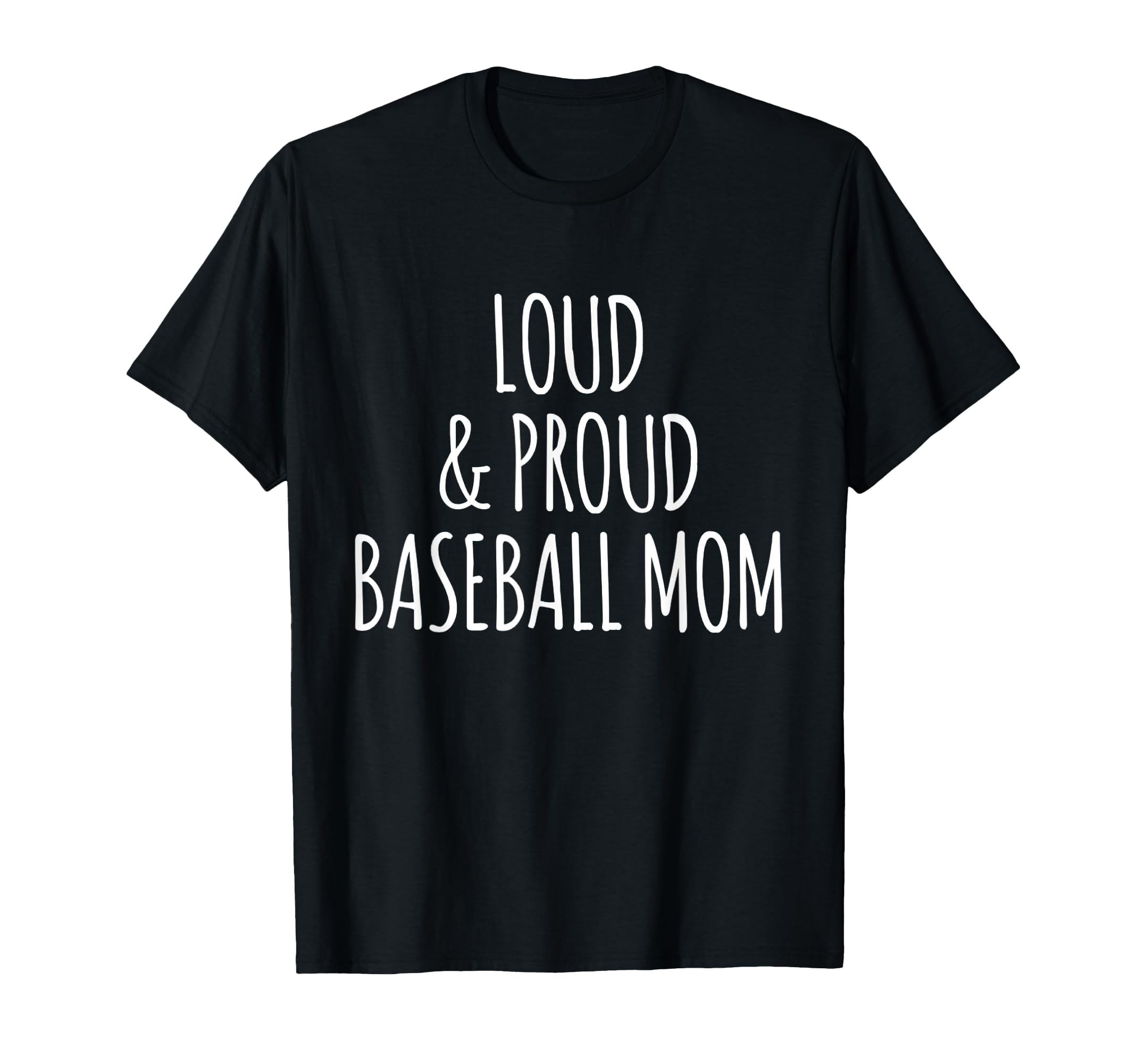 Funny Loud And Proud Baseball Moms T-Shirt - Custom Art Print Men Women - T-Shirt, Sweatshirt, Hoodie