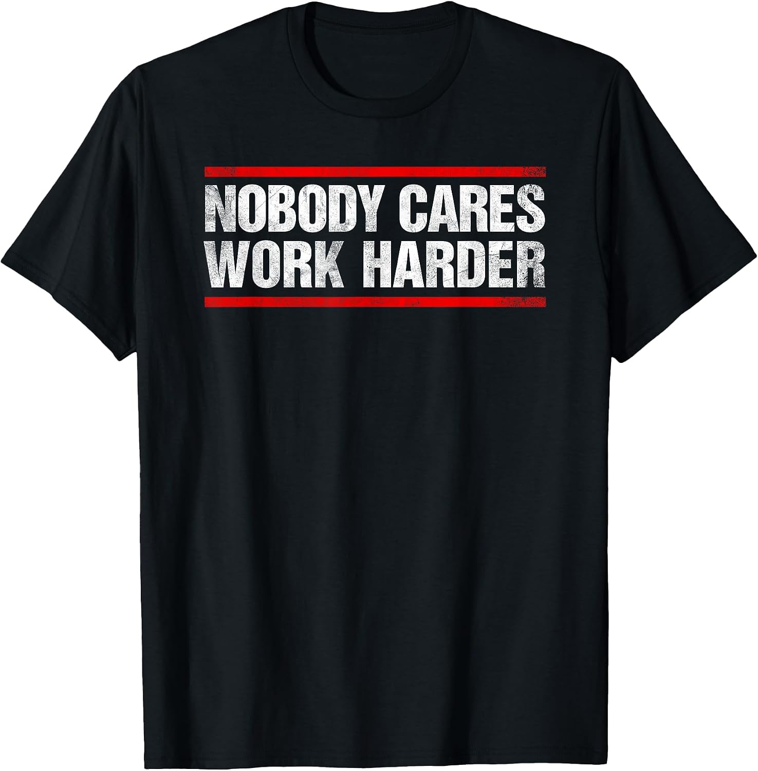 Nobody Cares Work Harder - Adult & Kids T-Shirts, Sweatshirts & Hoodies apparel design preview 1