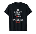 I Cant Keep Calm Im Baseball Dad T-Shirt - Trendy Graphic Unisex - T-Shirt, Sweatshirt, Hoodie