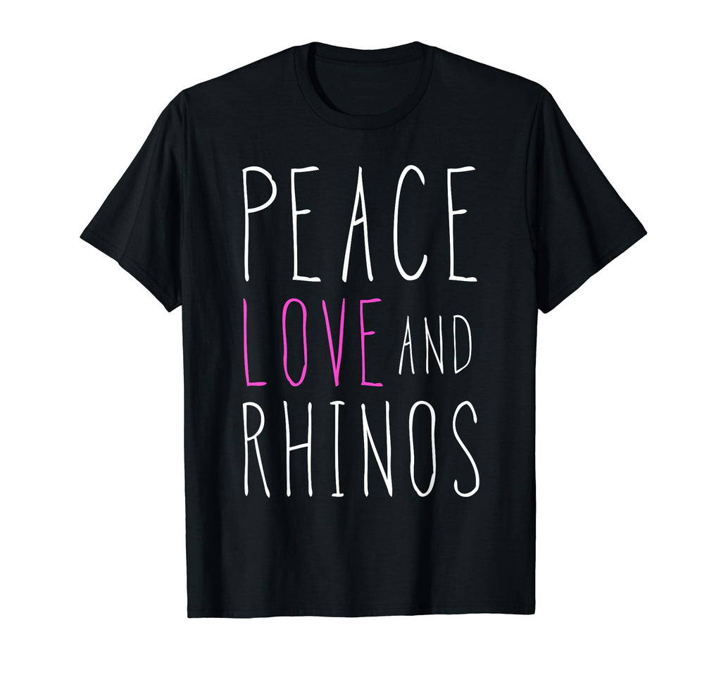 Peace Love And Rhinos Inspirational Rhino T-Shirt - Novelty Apparel Unisex - T-Shirt, Sweatshirt, Hoodie