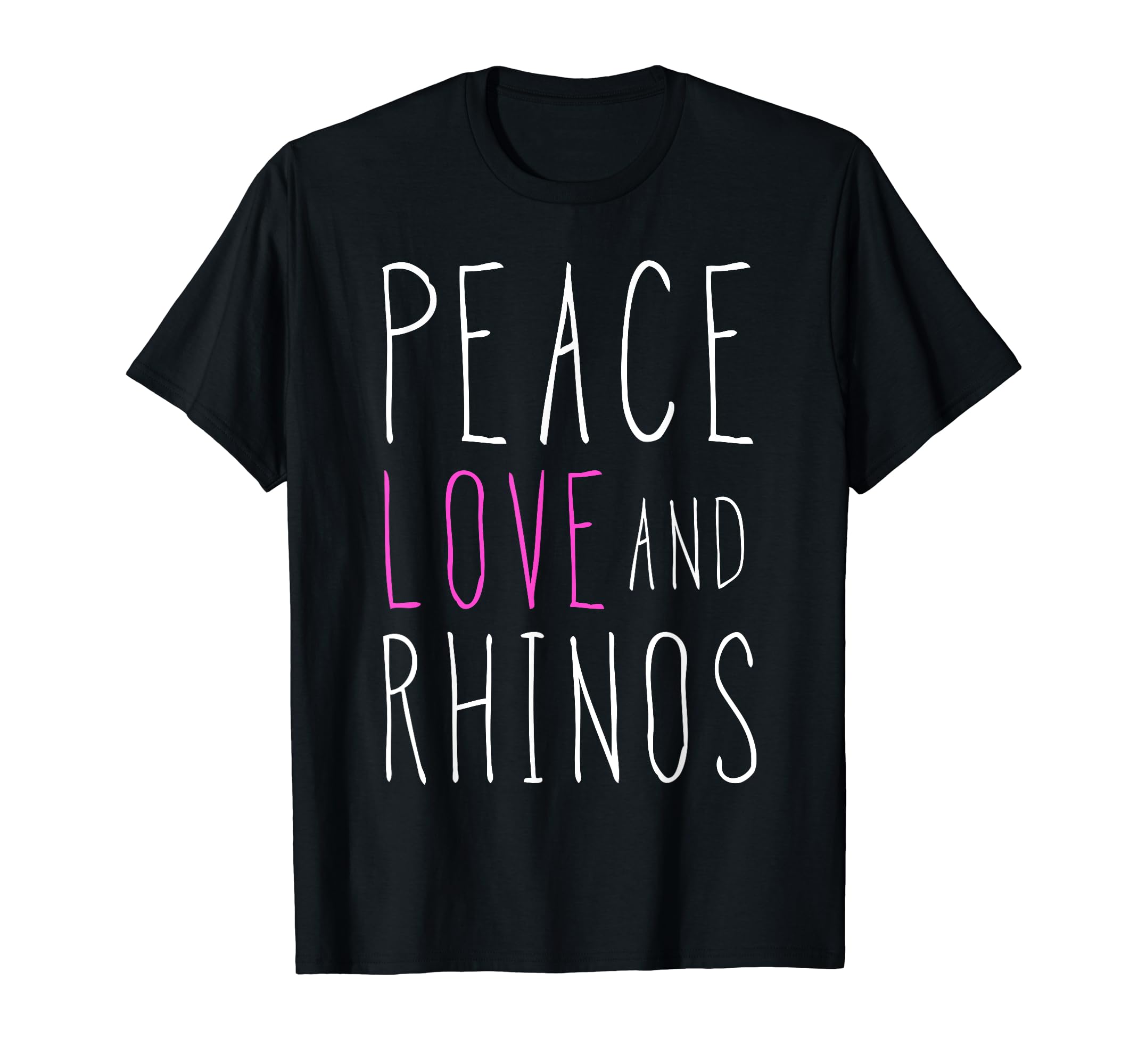Peace Love And Rhinos Inspirational Rhino T-Shirt - Novelty Apparel Unisex - T-Shirt, Sweatshirt, Hoodie