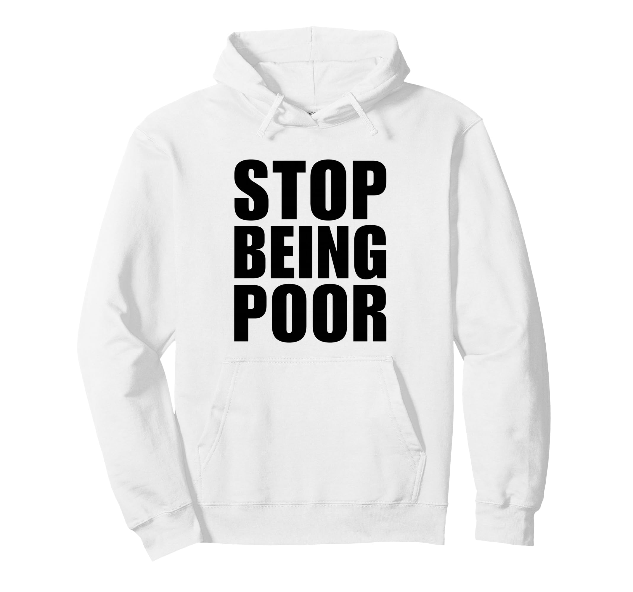 Stop Being Poor Y2K Aesthetic Trendy Hoodie - Unique Graphic Unisex - T-Shirt, Sweatshirt, Hoodie