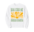 Big Fan Human Rights Boho Floral Sweatshirt - Aesthetic Graphic for Adults - T-Shirt, Sweatshirt, Hoodie
