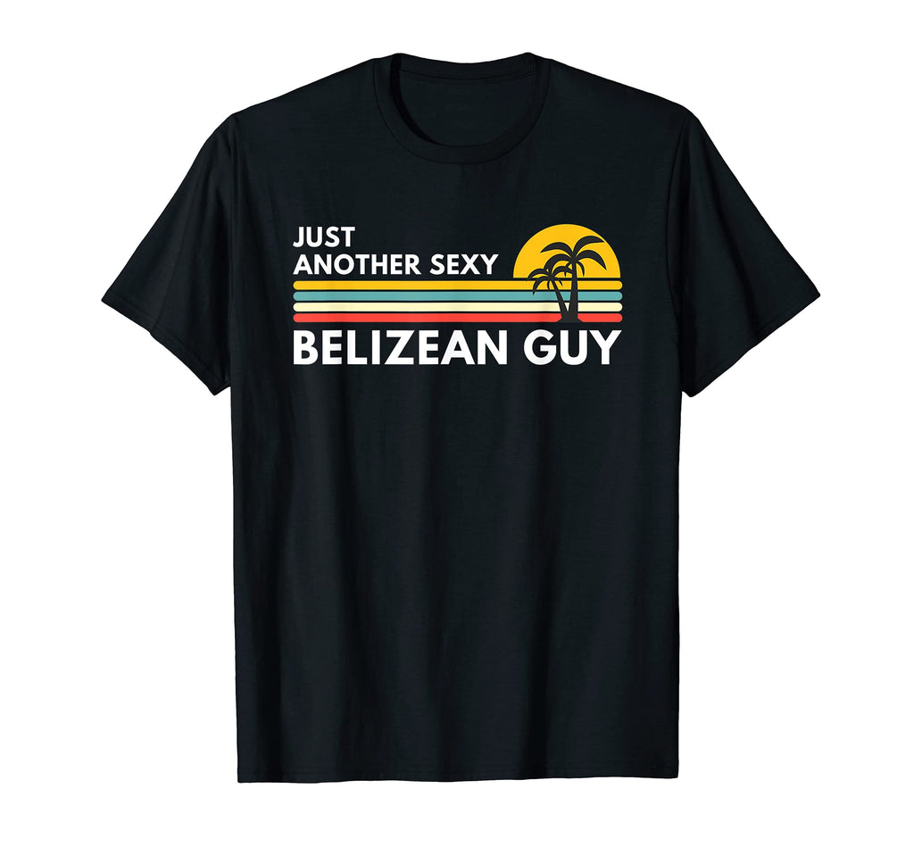 Belize Just Another Sexy Belizean Guy T-Shirt - Custom Art Print Unisex - T-Shirt, Sweatshirt, Hoodie