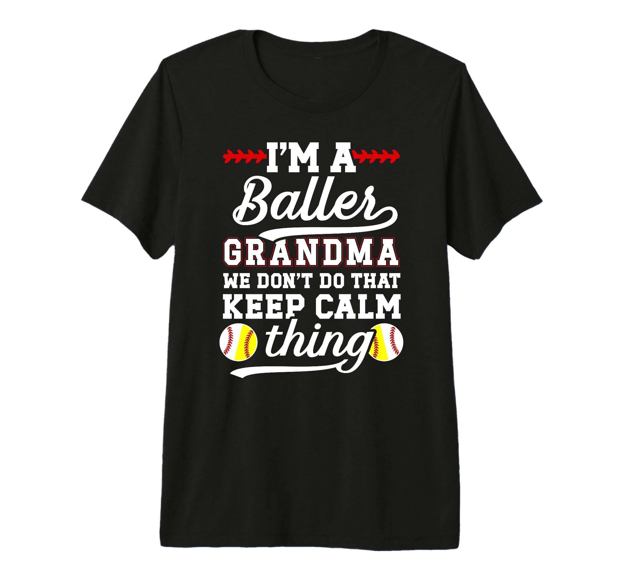 Im Baller Grandma Softball T-Shirt - Casual Everyday Wear Men Women - T-Shirt, Sweatshirt, Hoodie