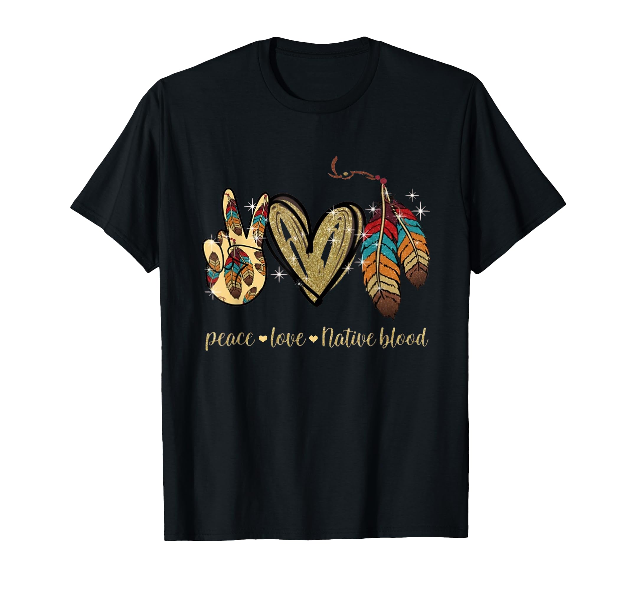 Peace Love Native Blood Native T-Shirt - Trendy Graphic for Adults - T-Shirt, Sweatshirt, Hoodie