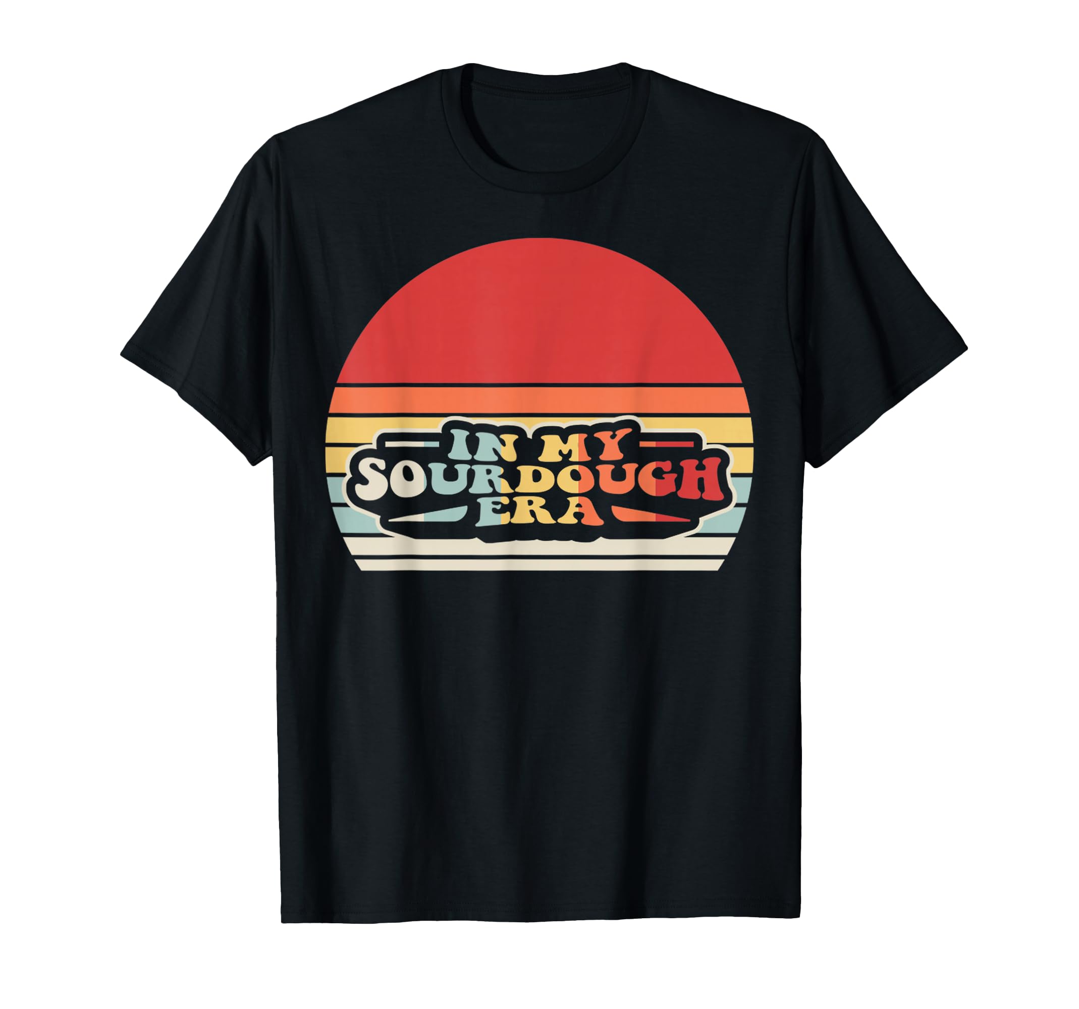 My Sourdough Era 70S Baker T-Shirt - Fun Novelty Design for Adults - T-Shirt, Sweatshirt, Hoodie