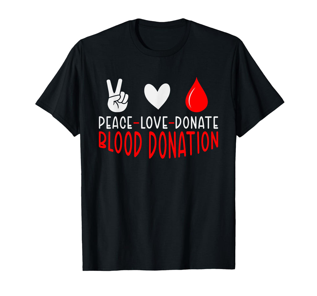 Peace Love Donate Blood Blood Donation T-Shirt - Graphic Print Unisex - T-Shirt, Sweatshirt, Hoodie