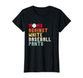 Funny Moms Against White Baseball T-Shirt - Casual Everyday Wear Unisex - T-Shirt, Sweatshirt, Hoodie