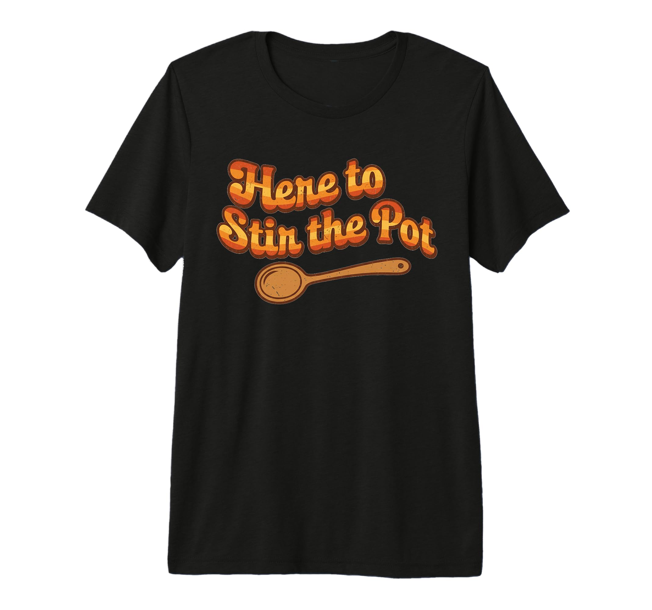 Here To Stir Pot Funny Sarcastic 70S T-Shirt - Trendy Graphic for Adults - T-Shirt, Sweatshirt, Hoodie