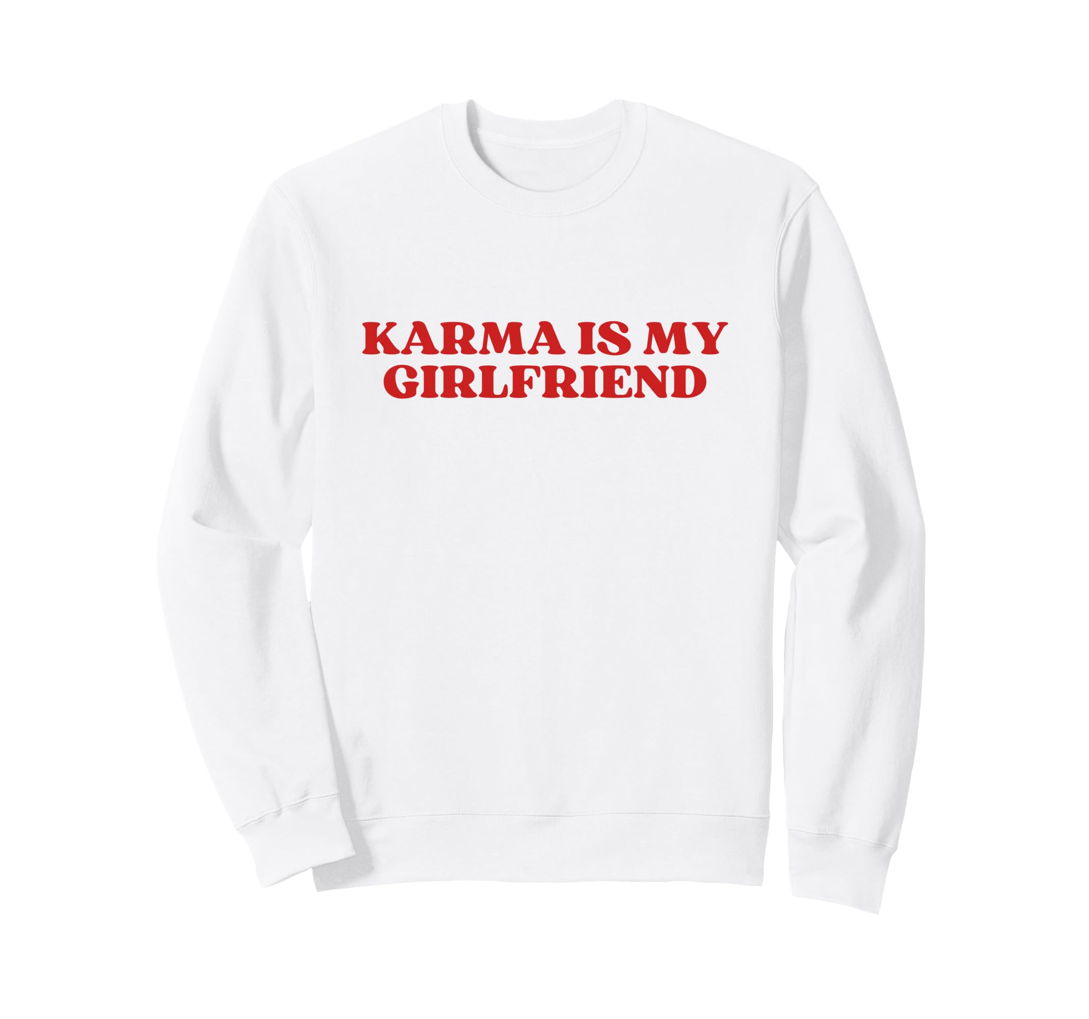 Karma Is My Girlfriend Y2K Aesthetic Sweatshirt - Novelty Apparel Unisex - T-Shirt, Sweatshirt, Hoodie