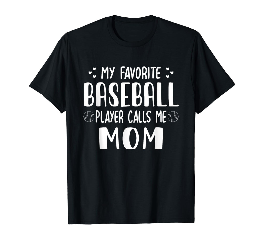 My Favorite Baseball Player Calls Me Mom T-Shirt - Unique Graphic Unisex - T-Shirt, Sweatshirt, Hoodie
