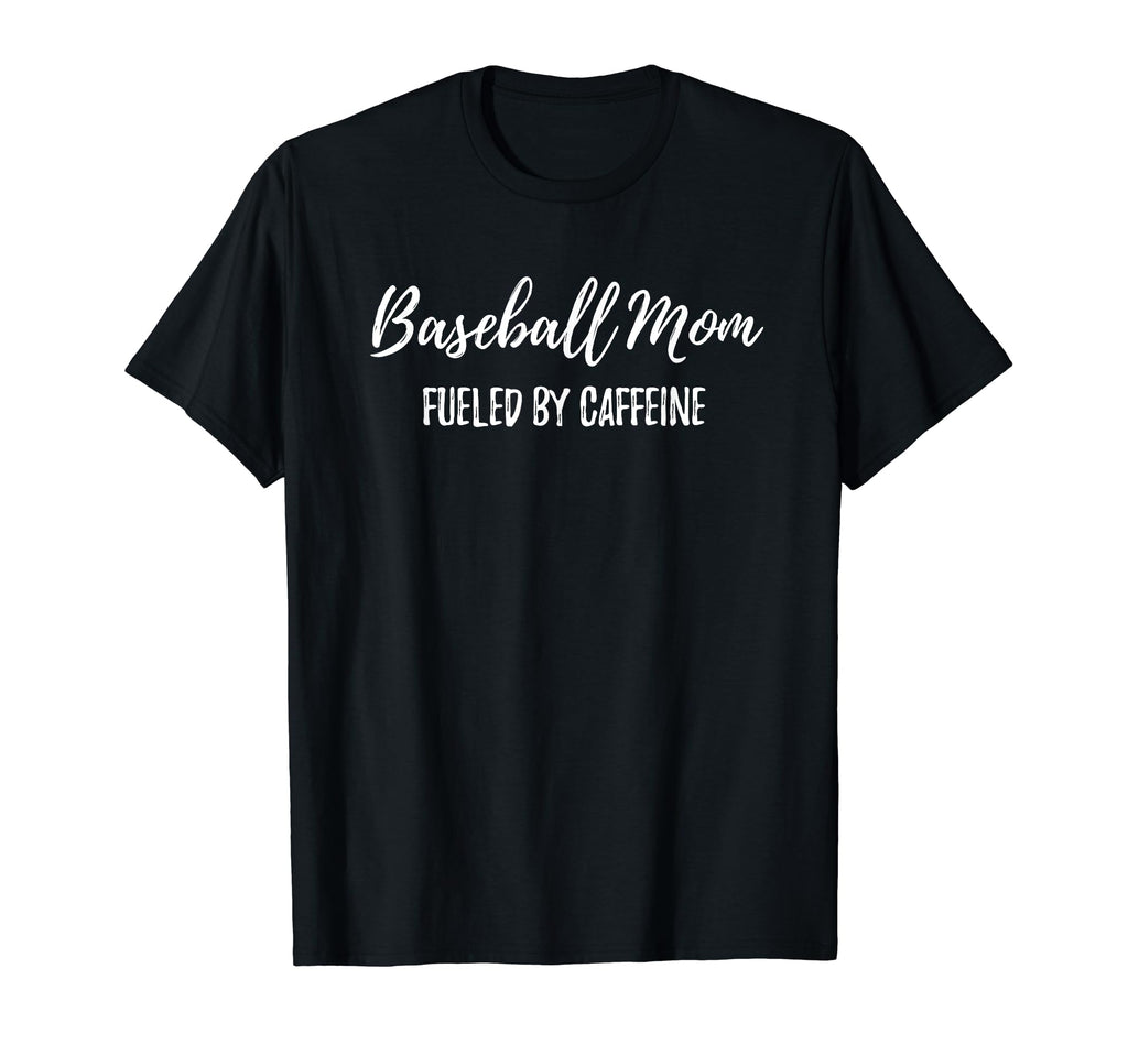 Baseball Mom Fueled Caffeine Coffee Lover T-Shirt - Graphic Print Unisex - T-Shirt, Sweatshirt, Hoodie